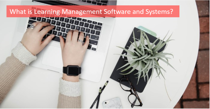 what-is-learning-management-software-and-systems